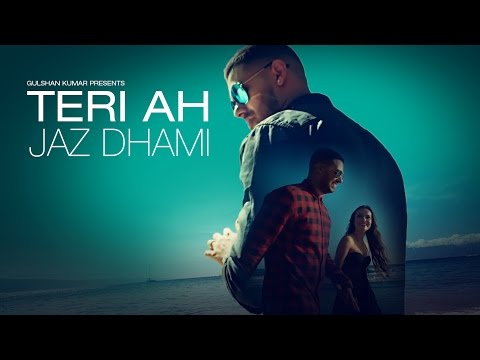 Jaz Dhami : Teri Ah Full Video Song  | Steel Banglez | Latest Song 2016