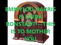 EMMYLOU HARRIS & LINDA RONSTADT   THIS IS TO MOTHER YOU