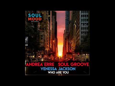 Andrea Erre, Soul Groove, Vanessa Jackson   Who are you