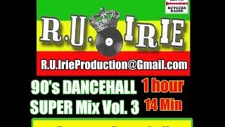 90's DANCEHALL SUPER MIX Vol  3 -- R.U. IRIE radio show -- [From The Vaults Series]