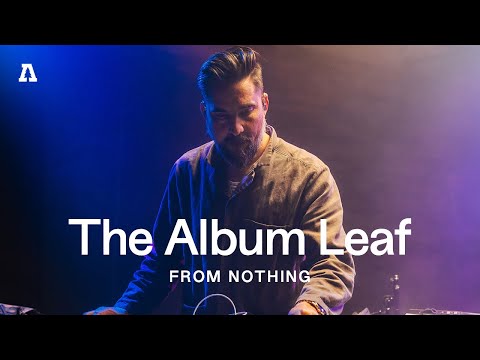 The Album Leaf | Audiotree From Nothing