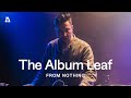 The Album Leaf | Audiotree From Nothing