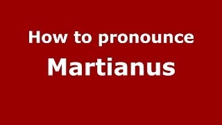 How to pronounce Martianus