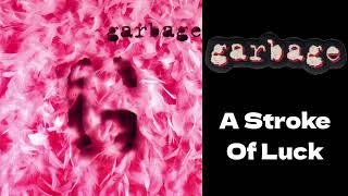 Garbage - A Stroke Of Luck