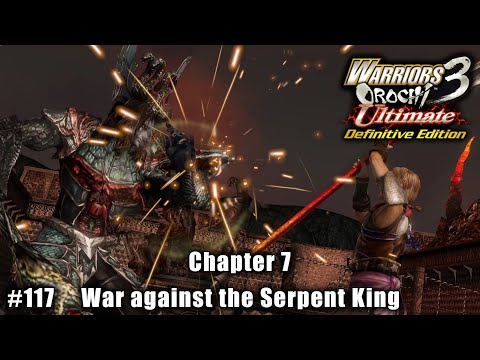 Warriors Orochi 3 Ultimate: Story Gameplay Part #117 - Chapter 7: War against the Serpent King