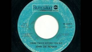 John Lee Hooker - Think Twice Before You Go (Bluesway)