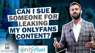 Can I Sue Someone For Leaking My OnlyFans Content Answers From An Internet Lawyer