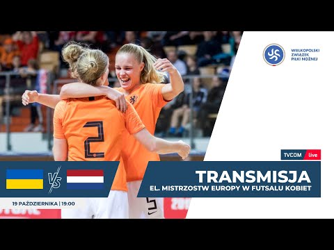 Ukraina - Holandia | Kwalifikacje ME Kobiet w Futsalu