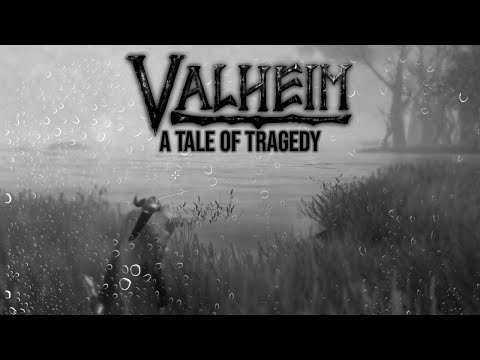Valheim - A Tale of Tragedy