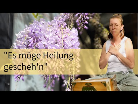 „Es möge Heilung gescheh‘n“ - Heilungsmantra (deutsch)