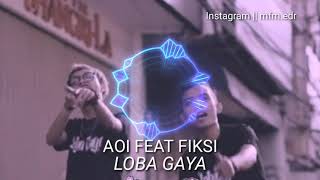 Download lagu AOI FEAT FIKSI - LOBA GAYA mp3
