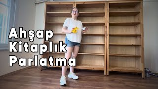 Ahşap Kitaplığa Koruyucu Parlatıcı Sürüyorum / Annemle Sohbet!