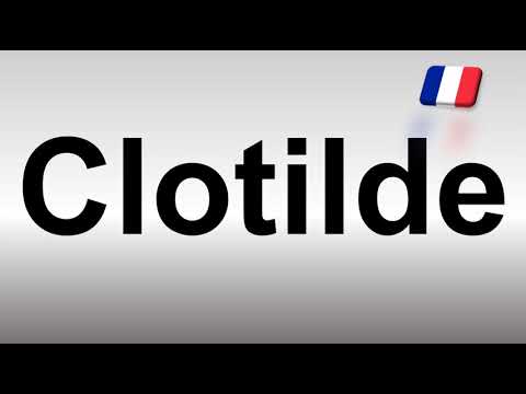 How to Pronounce Clotilde