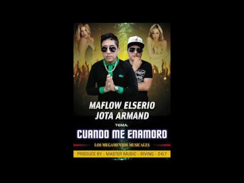 Cuando me Enamoro - Maflow Elserio & Jota Armand -  MASTER MUSIC - IRVING 24/7 )