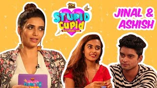 STUPID CUPID with Karishma Tanna | Jinal & Ashish video