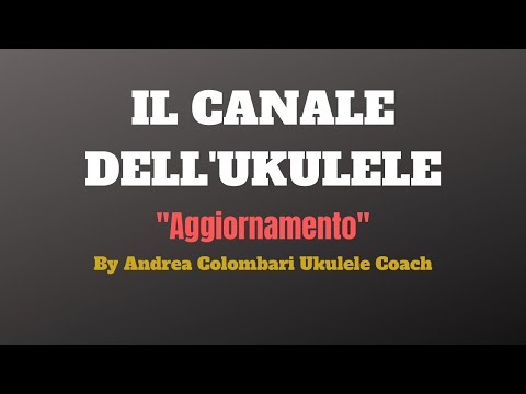 IL CANALE DELL'UKULELE "aggiornamento"