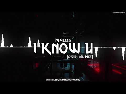 MALOS - I KNOW U (Original mix) / free download