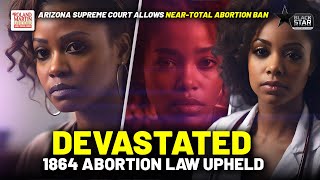 It's DEVASTATING: Arizona Supreme Court UPHOLDS 1864 ABORTION BAN | Roland Martin