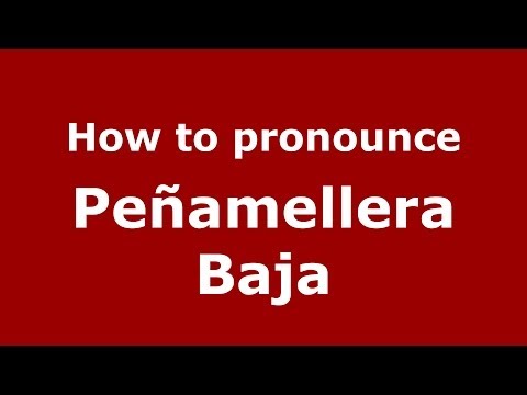 How to pronounce Peñamellera Baja (Spanish/Spain) - PronounceNames.com