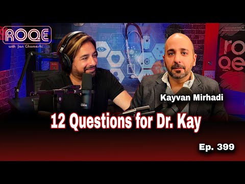 Roqe Ep. 399 - 12 Questions for Dr. Kay (Kayvan Mirhadi)