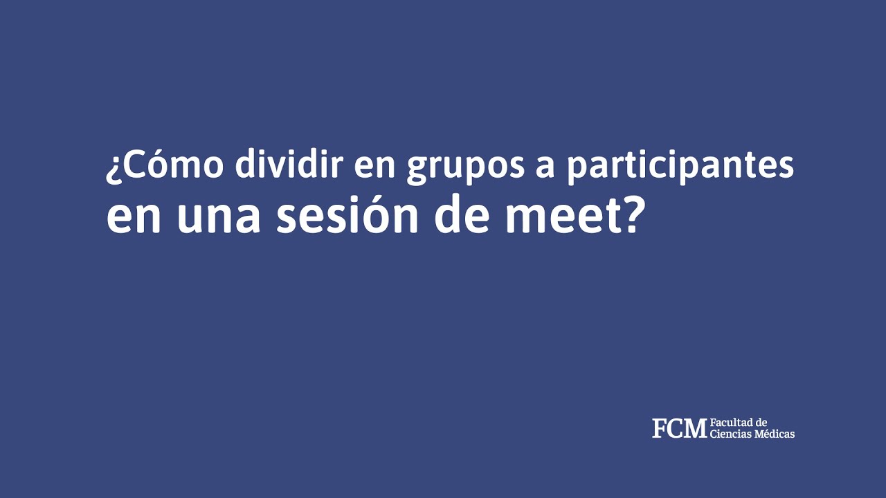 ¿cómo dividir meet en grupos? | Tutoriales para docentes | FCM UNR