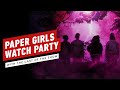 Paper Girls Watch Party with the Cast