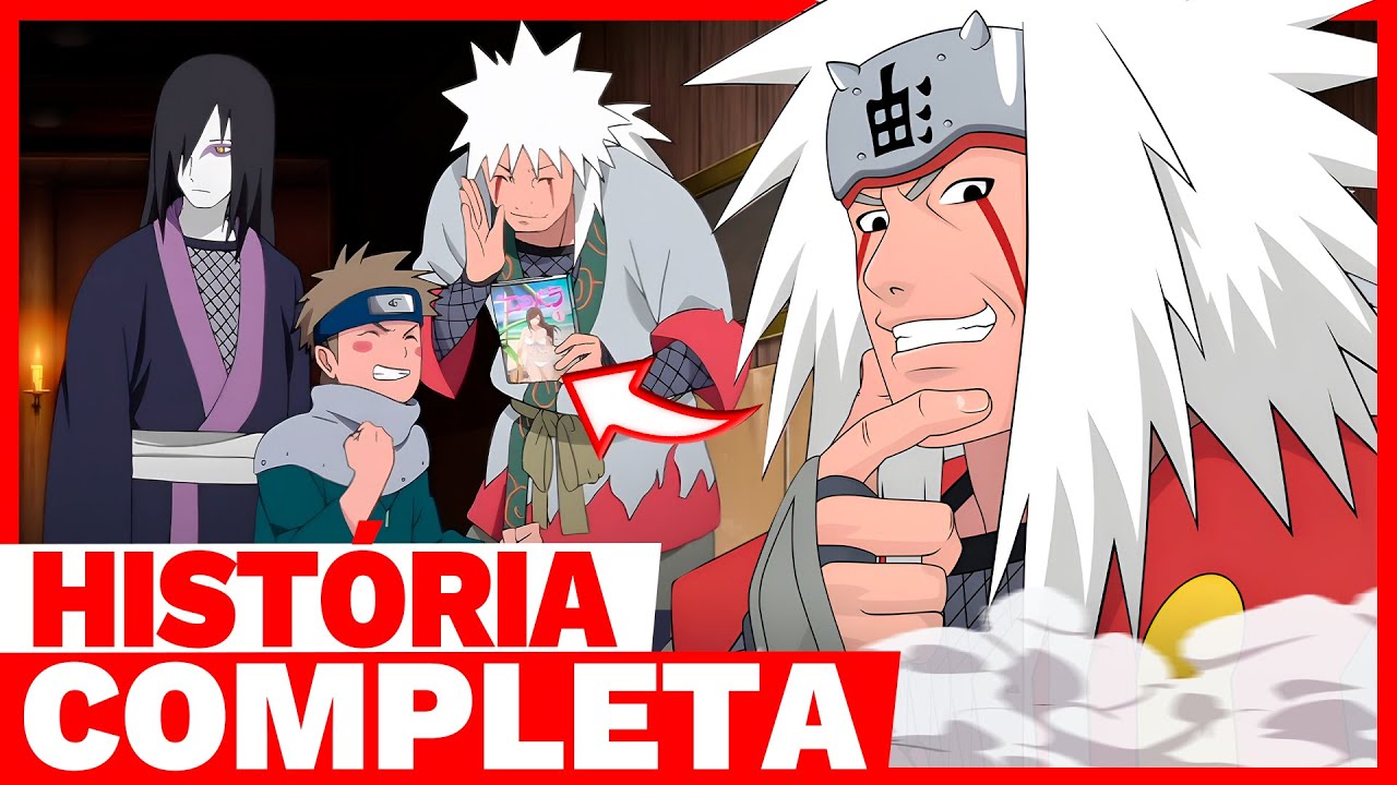 A HISTÓRIA DO JIRAIYA COMPLETA (NARUTO)