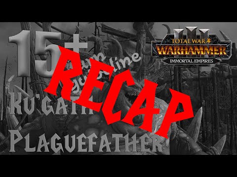 RECAP from Ku'gath Plaguefather 15+ turn guideline turn by turn in Immortal Empires.