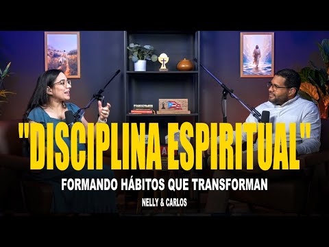 DISCIPLINA ESPIRITUAL 02| SABIAMENTE Podcast- Nelly & Carlos