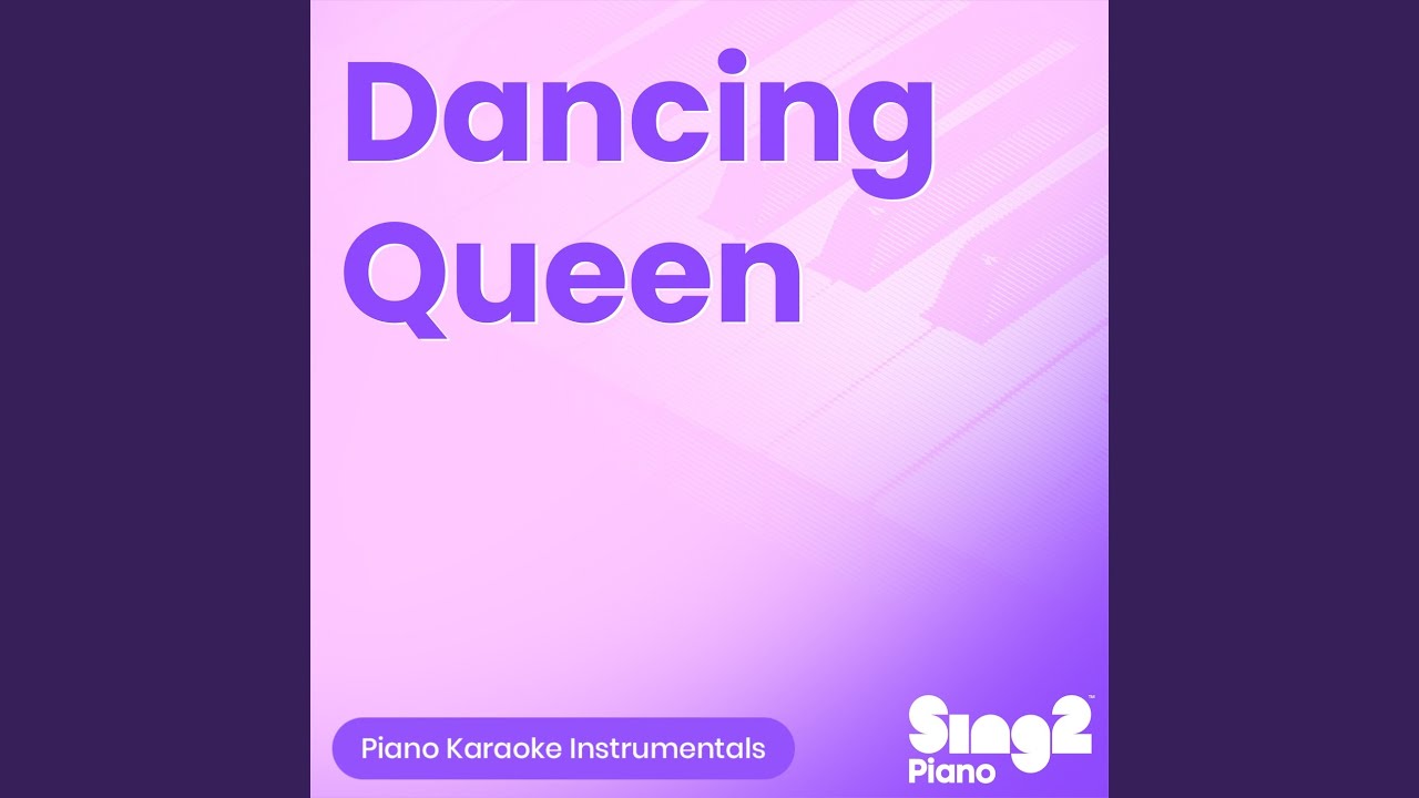 Dancing Queen (Lower Key) (Originally Performed by ABBA) (Piano Karaoke Version)