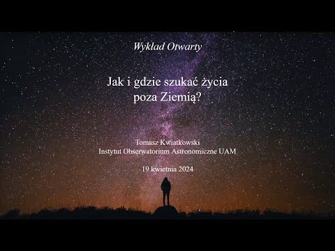 Jak i gdzie szukać życia poza Ziemią? Wykład Otwarty IOA UAM