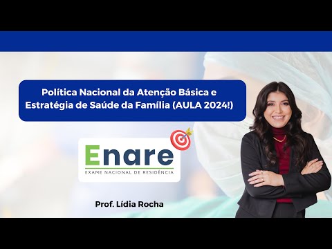 Política Nacional da Atenção Básica e Estratégia de Saúde da Família (AULA 2024!)