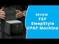F&P SleepStyle CPAP Machine Review