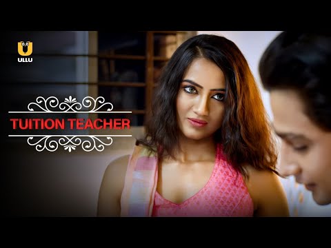Tuition Teacher| ULLU | Watch Full Episode