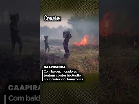 Com baldes, moradores tentam conter incêndio no interior do Amazonas