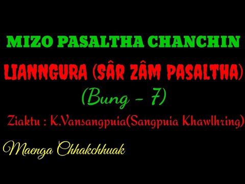 SÂRZÂM PASALTHA - 7 || Ziaktu : K.Vansangpuia ( Sangpuia Khawlhring)