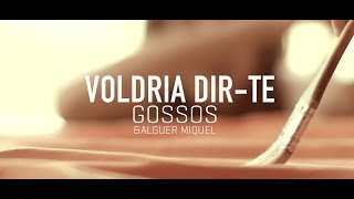 Voldria dir- te