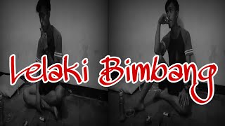 Download lagu Status whatsapp - LELAKI BIMBANG mp3 Download lagu Status whatsapp - LELAKI BIMBANG mp3