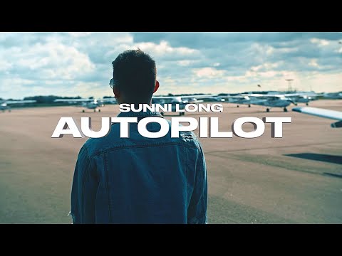 SunniLong - Autopilot (Music Video)