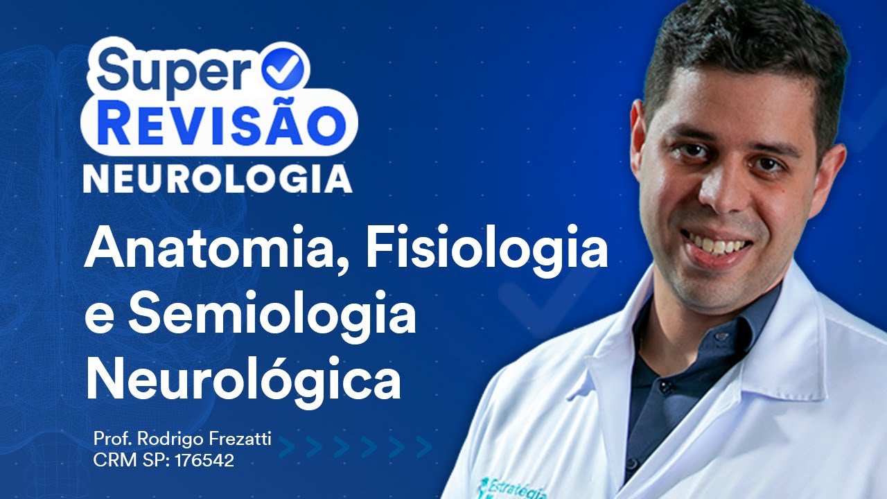 Anatomia, Fisiologia e Semiologia Neurológica | Super Revisão de Neurologia