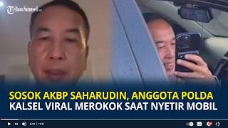Download lagu Sosok AKBP Saharudin, Anggota Polda Kalsel Viral Merokok saat Nyetir Mobil, Kini Diperiksa Propam mp3