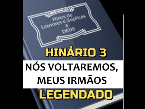 HINO DO HINÁRIO 3 CCB - NÓS VOLTAREMOS MEUS IRMÃOS - 222