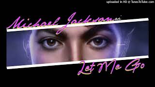 [AI] Michael Jackson - Let Me Go
