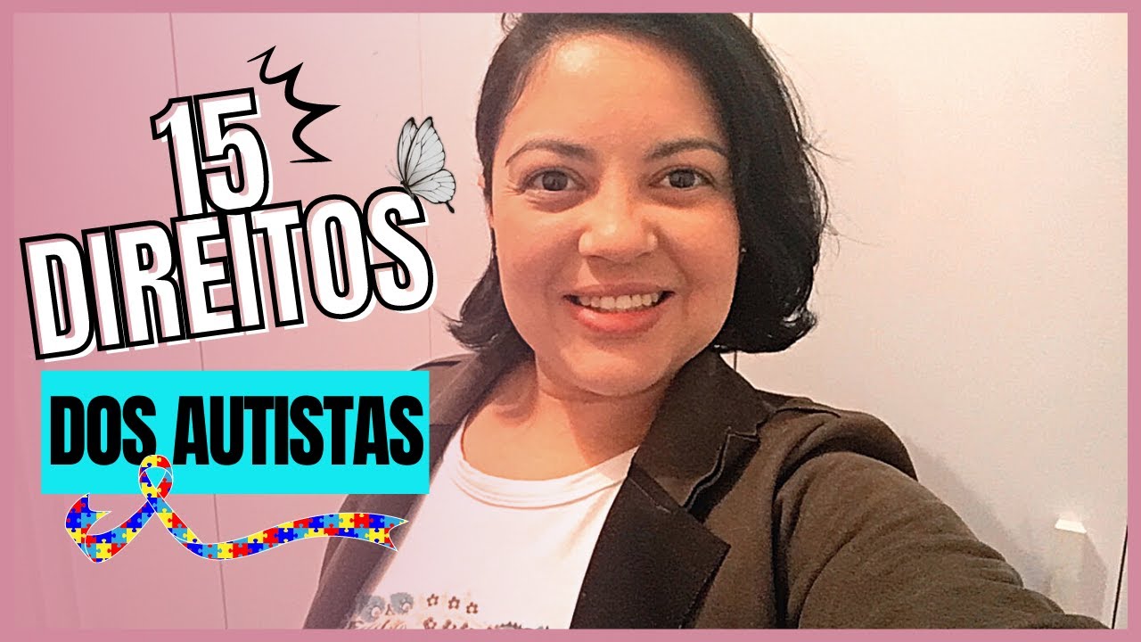 AUTISMO - 15 principais direitos dos AUTISTAS - Saiba quais são e exerça.
