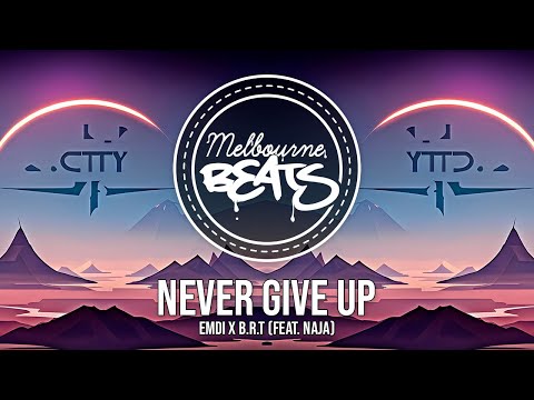 EMDI x B.R.T - Never Give Up (feat. NAJA)