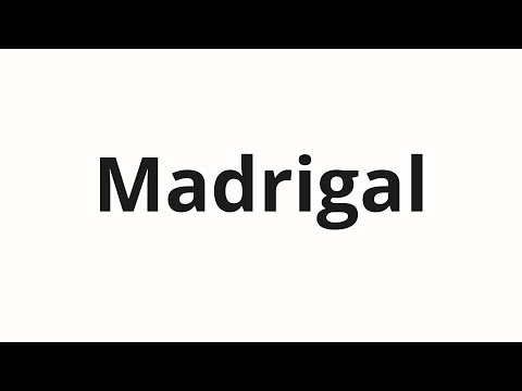 How to pronounce Madrigal