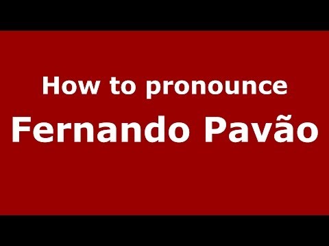 How to pronounce Fernando Pavão (Brazilian/Portuguese) - PronounceNames.com