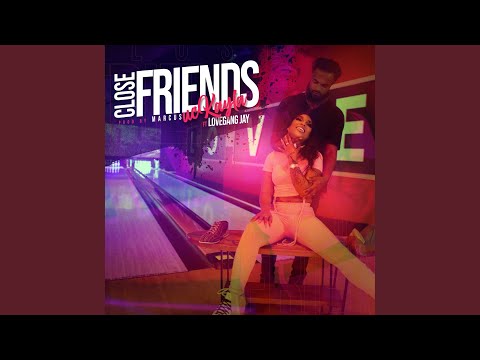 Close Friends (feat. Lovegang Jay)