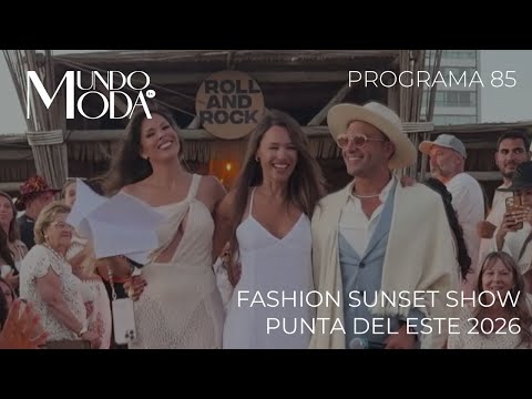 Programa 85 | Fashion Sunset Show en Punta del Este + Barby Franco + Karina Jelinek