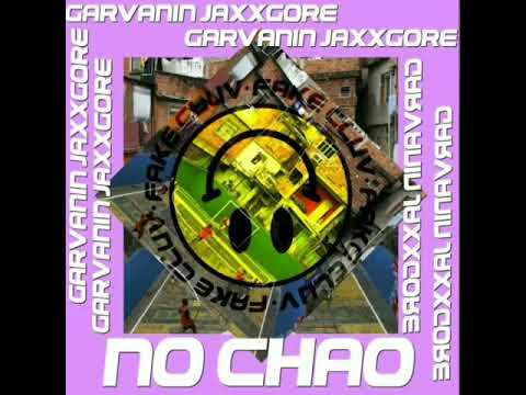 Garvanin & Jaxxgore - No Chao